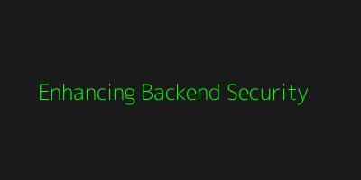 Enhancing Backend Security